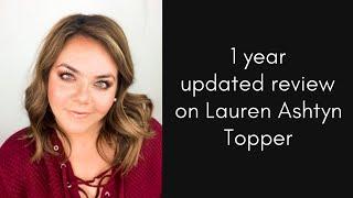 1 Year Updated Review on Lauren Ashtyn Topper