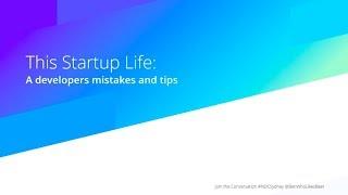 This Startup Life: A Developer's Mistakes and Tips - Ben Cull