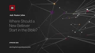 Where Should a New Believer Start in the Bible?