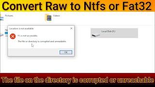 The File Or Directory Is Corrupted Or Unreadable | RAW to NTFS Without Losing Data