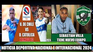 Universidad de Chile recibe a la Catolica Campeonato Itau 2024 | Sebastián Villa tiene nuevo equipo