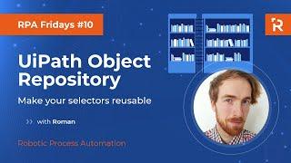 RPA Fridays #10 - UiPath Object Repository