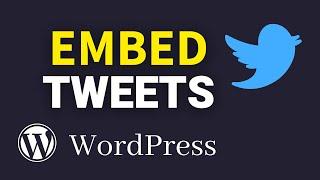 How to Embed Twitter Post in WordPress (Embed a Tweet)