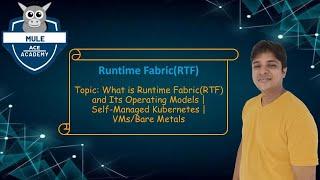 What is Anypoint Runtime Fabric and its operating models | RTF Appliance | RTF Self Kubernetes