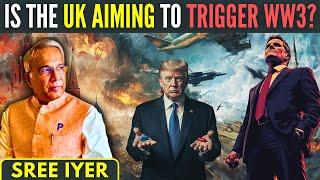 Is the UK aiming to trigger WW 3? • What is the Endgame? • TRUMP quiet - what's next?