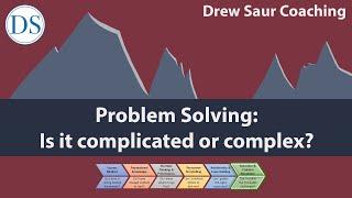 Problem Solving: Is it complicated or complex?