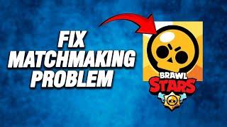 Brawl Stars Matchmaking Problem | How To Fix