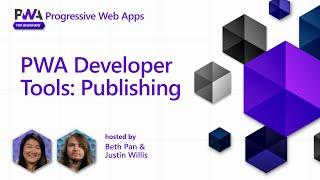 PWA Developer Tools: Publishing [13 of 17] | PWA for Beginners