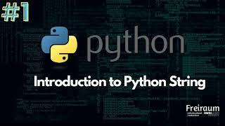 Python Tutorial 1: Introduction to Strings