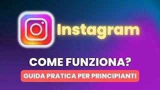 Come Funziona INSTAGRAM - Guida Pratica per Principianti