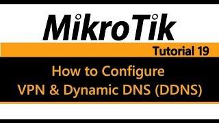 MikroTik Tutorial 19 - How to Configure VPN and Dynamic DDNS