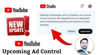 Upcoming Ad Control Changes | YouTube Updating Ad Control Policy | Ad Control Update YouTube