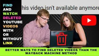 Find and Watch Deleted YouTube Videos With or Without Link : Wayback Machine Method Really Works?