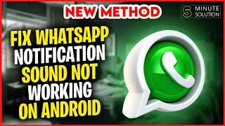 How to fix whatsapp notification sound not working on android 2024