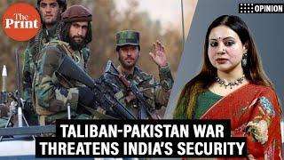 Taliban-Pakistan war threatens India’s security, New Delhi must reimagine defence capabilities