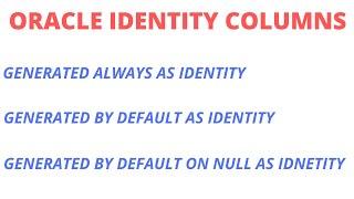 | Oracle IDENTITY Columns | Oracle 12c New Feature|Similar to AUTO_INCREMENT in MYSQL