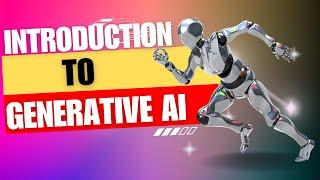 Introduction to Generative AI | A Beginner's Guide