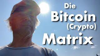 Die Bitcoin (Crypto) Matrix - Warum BITCOIN, XRP und XLM die Lösung ist!!