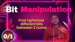 Find Rightmost Different Bits Between Two Numbers | Bit Manipulation Problem