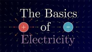 The Basics of Electricity | E&M Pt. 1