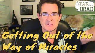 Getting Out of the Way of Miracles - Tapping with Brad Yates