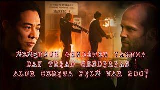 MEMBUNUH GENGSTER YAKUZA DAN TRIAD SENDIRIAN | ALUR CERITA FILM WAR 2007