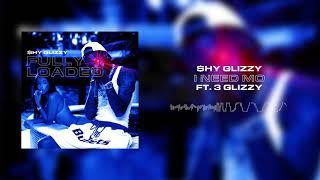 Shy Glizzy - I Need Mo (ft. 3 Glizzy)  [Official Audio]