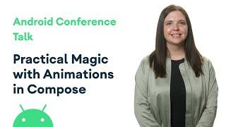 Practical magic with animations in Jetpack Compose