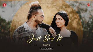 Just Say It | Jazzy B | Ishq Di Ep | Mani Longia | Starboy X | Bunty Bains | Latest Video 2024