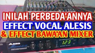 Effek Vocal ALESIS Dan Effek Bawa'an Mixer