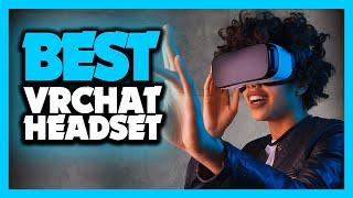 Top 5 BEST VR Headset For VRChat of [2022]