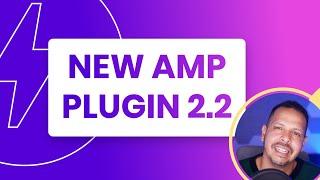 What is new at AMP WordPress plugin version 2.2