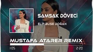 Elif Buse Doğan - Samsak Döveci (Mustafa Atarer Remix)