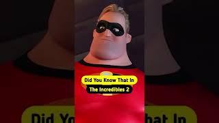 Did You Know That In THE INCREDIBLES