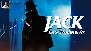 JACK ĐỒ TỂ: GÃ S.Á.T N.H.Â.N KINH HOÀNG TỪNG ÁM ẢNH VƯƠNG QUỐC ANH