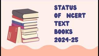 STATUS OF NEW NCERT BOOKS FOR 2024-25