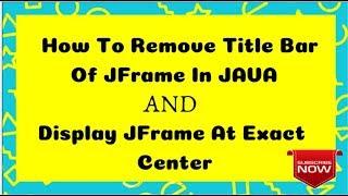 Lect 2.4 - Remove Title Bar from Jframe   ||