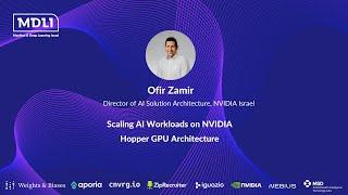 Scaling AI Workloads on NVIDIA Hopper GPU Architecture - Ofir Zamir, Nvidia