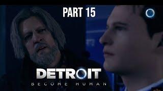 DETROIT BECOME HUMAN Walkthrough Gameplay Part 15 - (PS4)