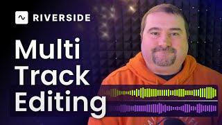 NEW Multi-Track Editing in Riverside: Feature by Feature Tutorial