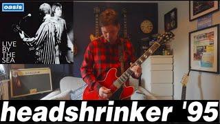 Oasis - Headshrinker - Live Guitar Cover