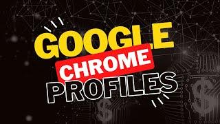 Creating and Managing Google Chrome Profiles