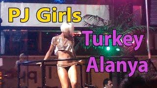 PJ Girls in Alanya Night Clubs