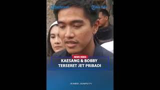 BEDA REAKSI Bobby Nasution dengan Kaesang Pangarep, Usai Tersandung Drama Jet Pribadi