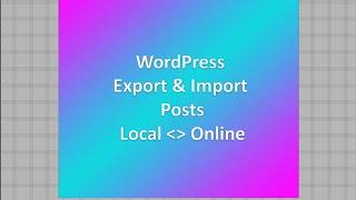 WordPress: Import and Export Posts