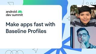 Making apps blazing fast with Baseline Profiles