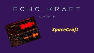 SpaceCraft = Echo Kraft !!!