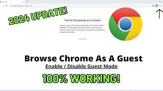 How to Disable Guest Mode Browsing in Google Chrome (2024)