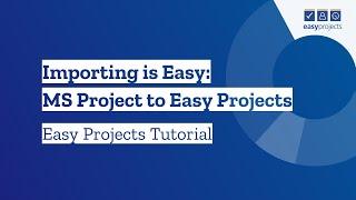 Importing is Easy: MS Project to Easy Projects