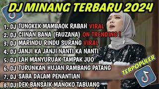 DJ MINANG TERBARU 2024 FULL ALBUM • DJ TUNGKEK MAMBAOK RABAH • DJ CIINAN BANA - FAUZANA VIRAL